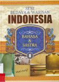 Seni Budaya dan Warisan Indonesia (Vol. VIII): Bahasa dan Sastra