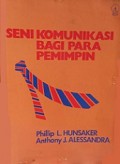 Seni Komunikasi Bagi Para Pemimpin [Judul asli: The Art of Managing People]