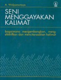 Seni Menggayakan Kalimat: Bagaimana Mengembangkan, Mengefektifkan dan Mencitarasakan Kalimat