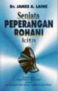 Senjata Peperangan Rohani Kita: Pertolongan Bagi Pikiran yang Kalut [Judul asli: The Weapons of Our Warfare... Help for Troubled Minds]