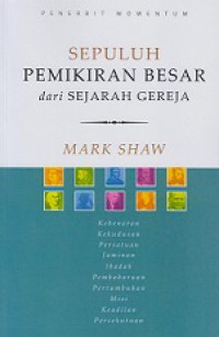 Sepuluh Pemikiran Besar dari Sejarah Gereja [Judul Asli: 10 Great Ideas from Church History]