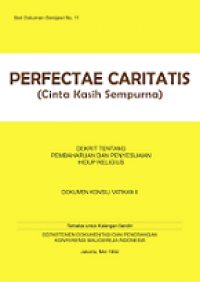 Cinta Kasih Sempurna: Dekrit tentang Pembaharuan dan Penyesuaian Hidup Religius [Judul Asli: Perfectae Caritatis]