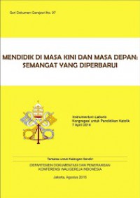 Mendidik di Masa Kini dan Masa Depan: Semangat yang Diperbaharui [Judul asli: Instrumentum Laboris]