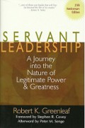 Servant Leadership: A Journey into the Nature of Legitimate Power and Greatness