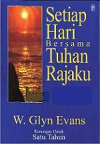 Setiap Hari Bersama Tuhan, Rajaku (Renungan untuk Satu Tahun)