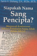 Siapa Nama Sang Pencipta? Menjawab Kontroversi Sekitar Pemakaian Nama Allah dalam Alkitab