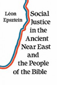 Social Justice in the Ancient Near East and the People of the Bible