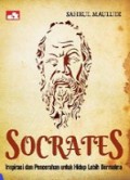 Socrates: Inspirasi dan Pencerahan untuk Hidup Lebih Bermakna