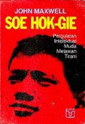 Soe Hok-Gie: Pergulatan Intelektual Muda Melawan Tirani [Judul asli: Soe Hok-Gie, A Biography of A Young Indonesian Intellectual]