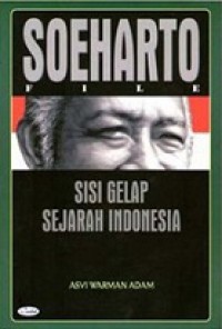 Soeharto: Sisi Gelap Sejarah Indonesia