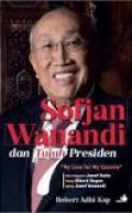 Sofjan Wanandi dan Tujuh Presiden: My Love for My Country