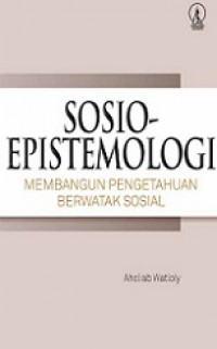 Sosio-Epistemologi: Membangun Pengetahuan Berwatak Sosial