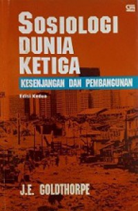 Sosiologi Dunia Ketiga: Kesenjangan dan Pembangunan [Judul asli: The Sociology of the Third World]