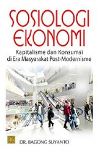 Sosiologi Ekonomi: Kapitalisme dan Konsumsi di Era Masyarakat Post-Modernisme