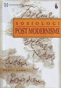 Sosiologi Postmodernisme [Judul asli: The Sociology of Postmodernism]