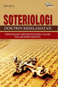 Soteriologi Doktrin Keselamatan: Pengajaran Mengenai Karya Allah dalam Keselamatan