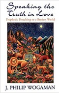 Speaking the Truth in Love: Prophetic Preaching to A Broken World