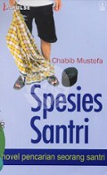 Spesies Santri: Novel Pencarian Seorang Santri