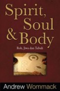 Spirit, Soul & Body: Roh, Jiwa, dan Tubuh