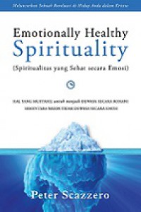 Spiritualitas yang Sehat Secara Emosi: Meluncurkan Sebuah Revolusi di Hidup Anda dalam Kristus [Judul asli: Emotionally Healthy Spirituality]