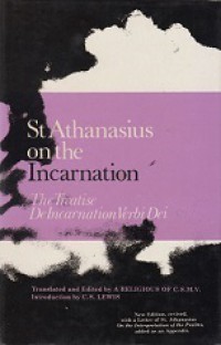 St. Athanasius on the Incarnation: The Treatise de Incarnatione Verbi Dei