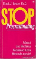 Stop Procrastinating: Pahami dan Hentikan Kebiasaan Anda Menunda-nunda!