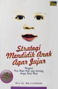 Strategi Mendidik Anak Agar Jujur: Mengawal Masa Depan Anak yang Gemilang dengan Bekal Moral