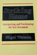 Striking Home: Interpreting and Proclaiming the New Testament