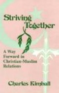 Striving Together: A Way Forward in Christian-Muslim Relations