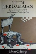 Studi Perdamaian: Perdamaian dan Konflik Pembangunan dan Peradaban [Judul asli: Peace by Peaceful Means]