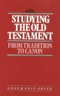 Studying the Old Testament from Tradition to Canon