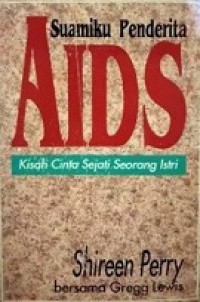 Suamiku Penderita Aids: Kisah Cinta Sejati Seorang Istri [Judul asli: In Sickness and In Health]