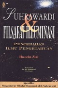 Suhrawardi dan Filsafat Illuminasi: Pencerahan Ilmu Pengetahuan [Judul asli: Knowledge and Illumination]