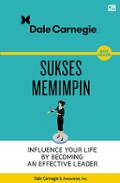 Sukses Memimpin [Judul asli: Influence Your Life by Becoming an Effective Leader]