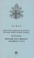 Surat Bapa Paus Joannes Paulus II Kepada Semua Uskup Gereja tentang Misteri dan Ibadat Ekaristi Suci