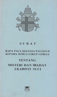 Surat Bapa Paus Joannes Paulus II Kepada Semua Uskup Gereja tentang Misteri dan Ibadat Ekaristi Suci