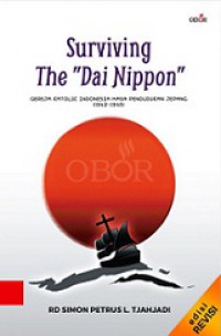 Surviving The 'Dai Nippon': Gereja Katolik Indonesia Masa Pendudukan Jepang (1942-1945)