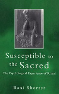 Susceptible to the Sacred: The Psychological Experience of Ritual