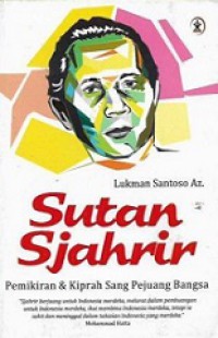 Sutan Sjahrir: Pemikiran dan Kiprah Sang Pejuang Bangsa