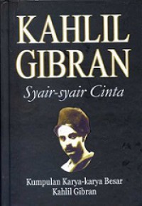 Syair-Syair Cinta: Kumpulan Karya-karya Besar Kahlil Gibran