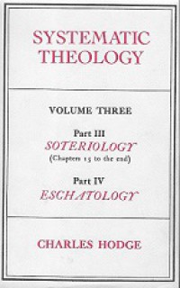 Systematic Theology 3: Soteriology-Eschatology