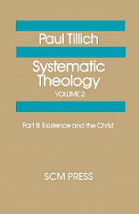 Systematic Theology II: Existence and the Christ