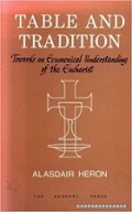 Table and Tradition: Towards and Ecumenical Understanding of the Eucharist