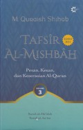 Tafsir Al-Mishbah 3: Pesan, Kesan, dan Keserasian Al-Quran