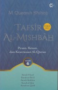 Tafsir Al-Mishbah 6: Pesan, Kesan, dan Keserasian Al-Quran