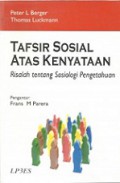 Tafsir Sosial Atas Kenyataan: Risalah tentang Sosiologi Pengetahuan [Judul asli: The Social Construction of Reality]