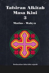 Tafsiran Alkitab Masa Kini 3: Matius-Wahyu [Judul asli: The New Bible Commentary]