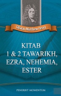 Tafsiran Matthew Henry: Kitab 1 & 2 Tawarikh, Ezra, Nehemia, Ester