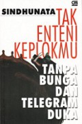 Tak Enteni Keplokmu: Tanpa Bunga dan Telegram Duka