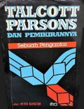 Talcott Parsons dan Pemikirannya: Sebuah Pengantar [Judul asli: Readings from Talcott Parsons]